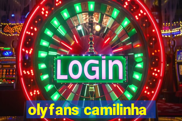 olyfans camilinha